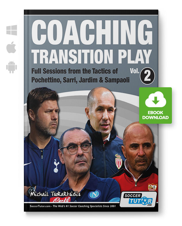 Coaching Transition Play 2 - Full Sessions from the Tactics of Pochettino, Sarri, Jardim & SampaoliC