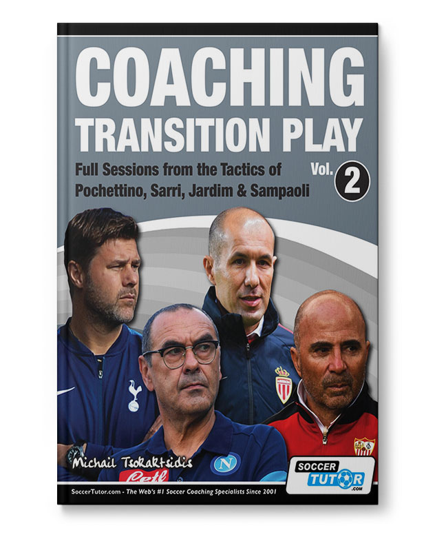 Coaching Transition Play 2 - Full Sessions from the Tactics of Pochettino, Sarri, Jardim & Sampaoli