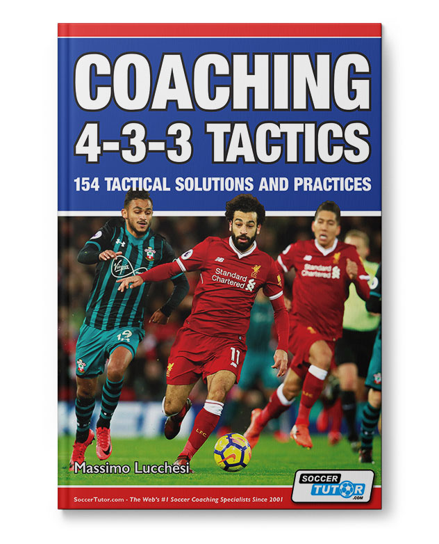 Coaching 4-3-3 Tactics - 154 Tactical Solutions and Practices (Book)