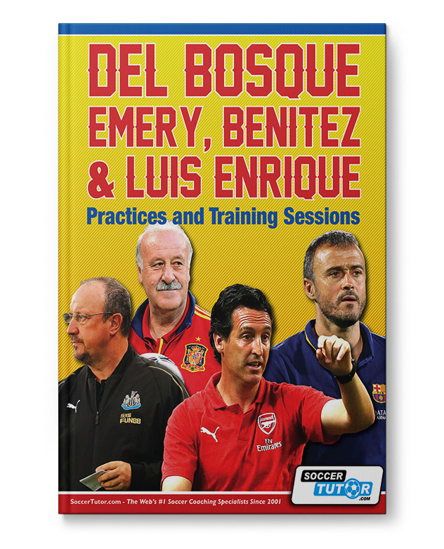 Del Bosque, Emery, Benitez & Luis Enrique - Practices and Training Sessions (Book)